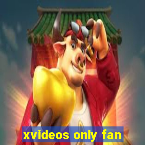 xvideos only fan